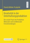 Kreativitat in der Unterhaltungsproduktion : Die soziale Praxis der Produktion fiktionaler und nonfiktionaler Fernsehsendungen - eBook