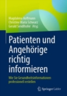 Patienten und Angehorige richtig informieren : Wie Sie Gesundheitsinformationen professionell erstellen - eBook