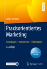 Praxisorientiertes Marketing : Grundlagen - Instrumente - Fallbeispiele - eBook