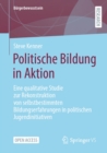 Politische Bildung in Aktion : Eine qualitative Studie zur Rekonstruktion von selbstbestimmten Bildungserfahrungen in politischen Jugendinitiativen - eBook