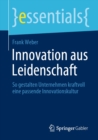 Innovation aus Leidenschaft : So gestalten Unternehmen kraftvoll eine passende Innovationskultur - eBook
