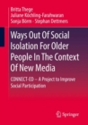 Ways Out Of Social Isolation For Older People In The Context Of New Media : CONNECT-ED - A Project to Improve Social Participation - eBook
