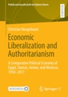 Economic Liberalization and Authoritarianism : A Comparative Political Economy of Egypt, Tunisia, Jordan, and Morocco, 1950-2011 - Book