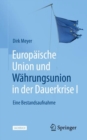 Europaische Union und Wahrungsunion in der Dauerkrise I : Eine Bestandsaufnahme - eBook