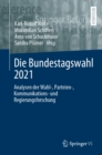 Die Bundestagswahl 2021 : Analysen der Wahl-, Parteien-, Kommunikations- und Regierungsforschung - eBook