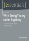 With String Theory to the Big Bang : A Journey to the Origin of the Universe - eBook