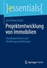 Projektentwicklung von Immobilien : Grundlagenwissen und Handlungsempfehlungen - eBook