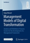 Management Models of Digital Transformation : Analysis and Definition of Success Factors for the Development of a Management Framework - eBook