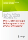 Mythen, Fehlvorstellungen, Fehlkonzepte und Irrtumer in Schule und Unterricht - eBook