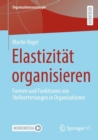 Elastizitat organisieren : Formen und Funktionen von Stellvertretungen in Organisationen - eBook