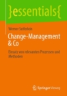Change-Management & Co : Einsatz von relevanten Prozessen und Methoden - eBook