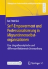 Self-Empowerment und Professionalisierung in Migrantinnenselbstorganisationen : Eine biografieanalytische und differenzreflektierende Untersuchung - eBook
