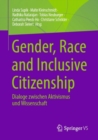 Gender, Race and Inclusive Citizenship : Dialoge zwischen Aktivismus und Wissenschaft - eBook