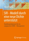 SIR - Modell durch eine neue Dichte unterstutzt : Handlungsdokument fur ein angepasstes COVID - Management - eBook