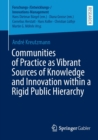 Communities of Practice as Vibrant Sources of Knowledge and Innovation within a Rigid Public Hierarchy - Book