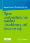 Alpine Landgesellschaften zwischen Urbanisierung und Globalisierung - eBook