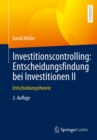 Investitionscontrolling: Entscheidungsfindung bei Investitionen II : Entscheidungstheorie - eBook