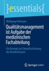 Qualitatsmanagement ist Aufgabe der medizinischen Fachabteilung : Ein Konzept zur Zukunftssicherung des Krankenhauses - eBook