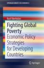 Fighting Global Poverty : Economic Policy Strategies for Developing Countries - eBook