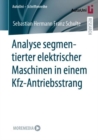 Analyse segmentierter elektrischer Maschinen in einem Kfz-Antriebsstrang - eBook