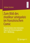 Zum Bild des tirailleur senegalais im franzosischen Comic : Reprasentation einer kolonialen Figur in der Erinnerungskultur des 1. Weltkriegs - eBook