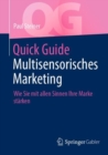Quick Guide Multisensorisches Marketing : Wie Sie mit allen Sinnen Ihre Marke starken - eBook