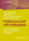 Politikwissenschaft trifft Politikdidaktik : Stand und Perspektiven der politikwissenschaftlichen Lehrerbildung - eBook