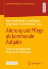 Alterung und Pflege als kommunale Aufgabe : Deutsche und Japanische Ansatze und Erfahrungen - eBook