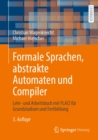 Formale Sprachen, abstrakte Automaten und Compiler : Lehr- und Arbeitsbuch mit FLACI fur Grundstudium und Fortbildung - eBook