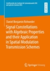 Signal Constellations with Algebraic Properties and their Application in Spatial Modulation Transmission Schemes - Book