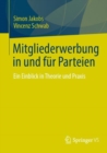 Mitgliederwerbung in und fur Parteien : Ein Einblick in Theorie und Praxis - eBook