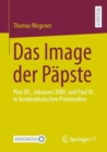 Das Image der Papste : Pius XII., Johannes XXIII. und Paul VI. in bundesdeutschen Printmedien - eBook