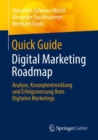 Quick Guide Digital Marketing Roadmap : Analyse, Konzeptentwicklung und Erfolgsmessung Ihres Digitalen Marketings - eBook