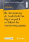 Die Liberalisierung der bundesdeutschen Migrationspolitik am Beispiel des Anerkennungsgesetzes - eBook