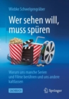 Wer sehen will, muss spuren : Warum uns manche Serien und Filme beruhren und uns andere kaltlassen - eBook