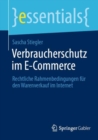 Verbraucherschutz im E-Commerce : Rechtliche Rahmenbedingungen fur den Warenverkauf im Internet - eBook