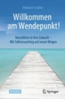 Willkommen am Wendepunkt! : Reisefuhrer in Ihre Zukunft - Mit Selbstcoaching auf neuen Wegen - eBook