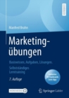 Marketingubungen : Basiswissen, Aufgaben, Losungen. Selbststandiges Lerntraining - eBook
