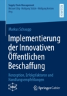 Implementierung der Innovativen Offentlichen Beschaffung : Konzeption, Erfolgsfaktoren und Handlungsempfehlungen - eBook
