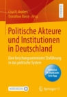 Politische Akteure und Institutionen in Deutschland : Eine forschungsorientierte Einfuhrung in das politische System - eBook