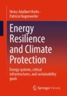 Energy Resilience and Climate Protection : Energy systems, critical infrastructures, and sustainability goals - Book