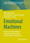 Emotional Machines : Perspectives from Affective Computing and Emotional Human-Machine Interaction - eBook