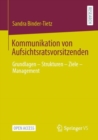 Kommunikation von Aufsichtsratsvorsitzenden : Grundlagen - Strukturen - Ziele - Management - eBook