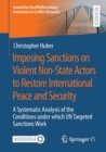 Imposing Sanctions on Violent Non-State Actors to Restore International Peace and Security : A Systematic Analysis of the Conditions under which UN Targeted Sanctions Work - Book