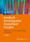 Handbuch Netzintegration Erneuerbarer Energien : Netzanschluss, Stromerzeugungsanlagen und Regelung - eBook