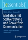 Mediation mit Stellvertretung und Gewaltfreie Kommunikation : Von den Moglichkeiten des Miteinander - eBook