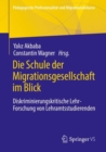 Die Schule der Migrationsgesellschaft im Blick : Diskriminierungskritische Lehr-Forschung von Lehramtsstudierenden - eBook