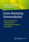 Grune Marketing-Kommunikation : Green Communication im Marketing-Mix nachhaltigkeitsorientierter Unternehmen - eBook