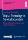 Digital Technology in Service Encounters : Effects on Frontline Employees and Customer Responses - Book