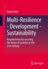 Multi-Resilience - Development - Sustainability : Requirements for securing the future of societies in the 21st century - Book